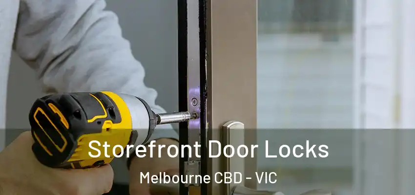 Storefront Door Locks Melbourne CBD - VIC