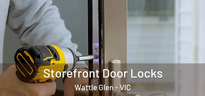  Storefront Door Locks Wattle Glen - VIC