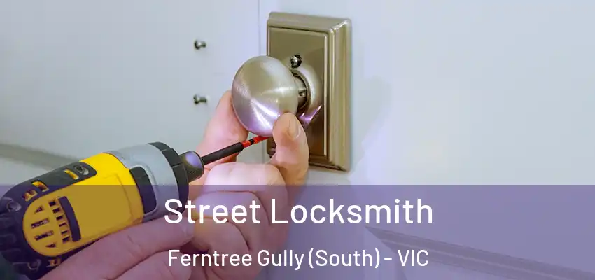 Street Locksmith Ferntree Gully (South) - VIC