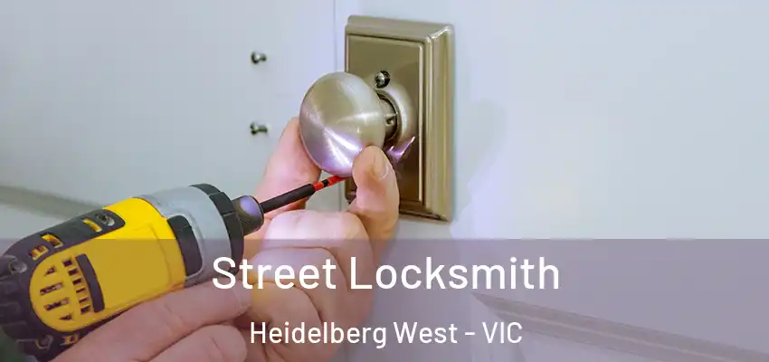 Street Locksmith Heidelberg West - VIC