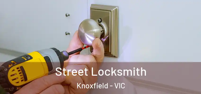  Street Locksmith Knoxfield - VIC