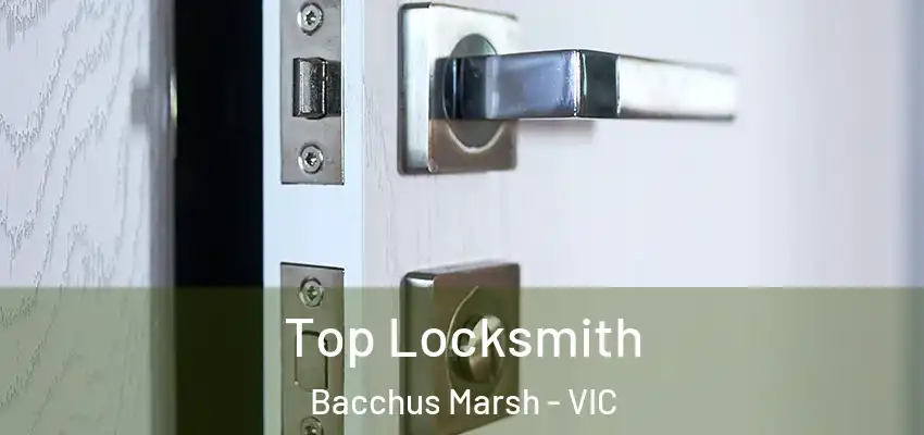 Top Locksmith Bacchus Marsh - VIC