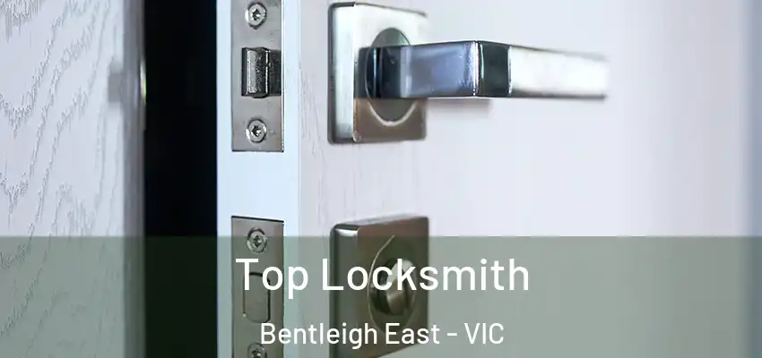 Top Locksmith Bentleigh East - VIC