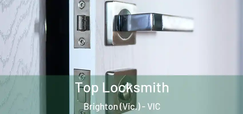 Top Locksmith Brighton (Vic.) - VIC