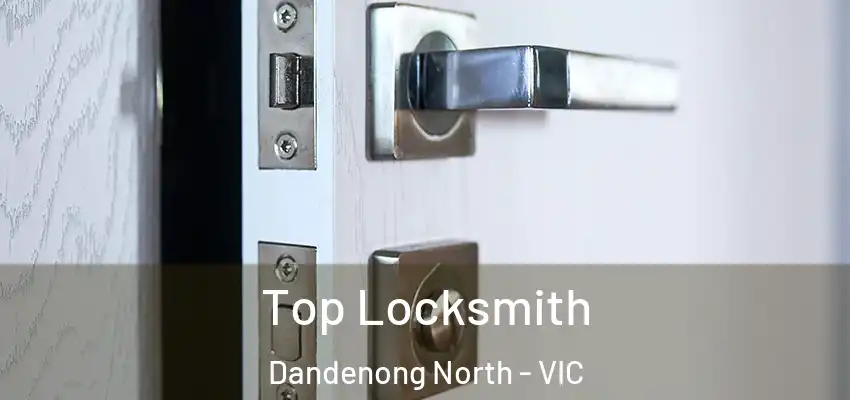 Top Locksmith Dandenong North - VIC