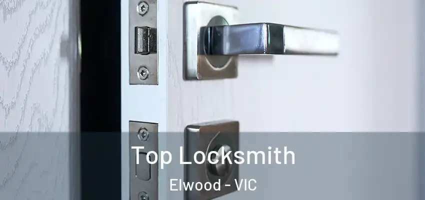 Top Locksmith Elwood - VIC