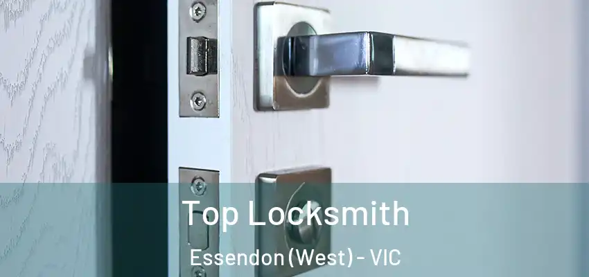Top Locksmith Essendon (West) - VIC