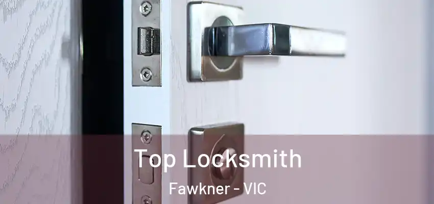Top Locksmith Fawkner - VIC