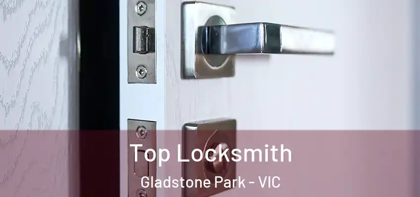 Top Locksmith Gladstone Park - VIC