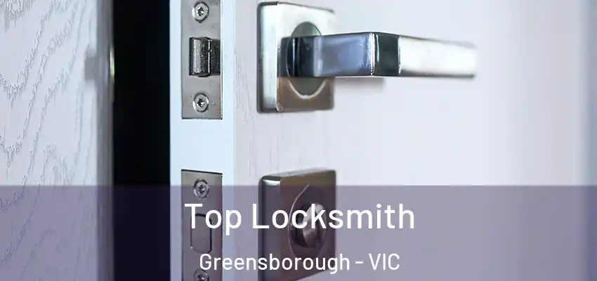 Top Locksmith Greensborough - VIC