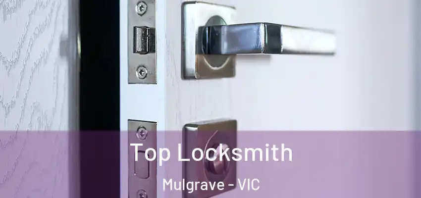Top Locksmith Mulgrave - VIC