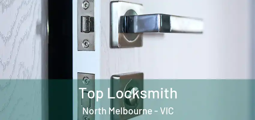 Top Locksmith North Melbourne - VIC