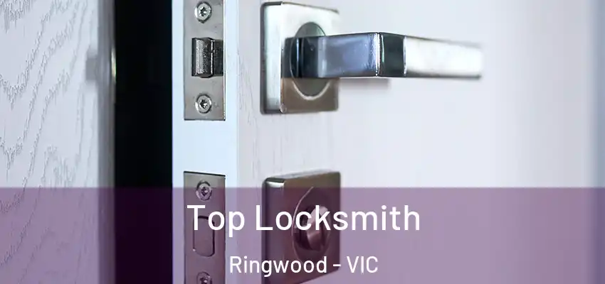 Top Locksmith Ringwood - VIC