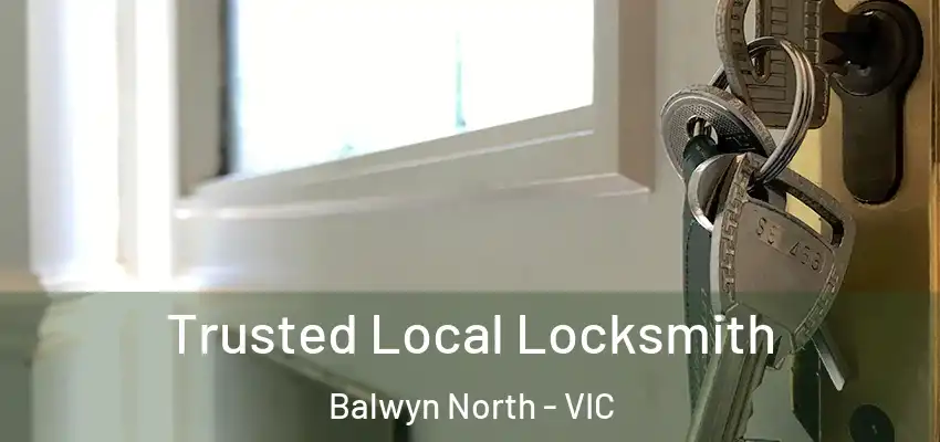 Trusted Local Locksmith Balwyn North - VIC