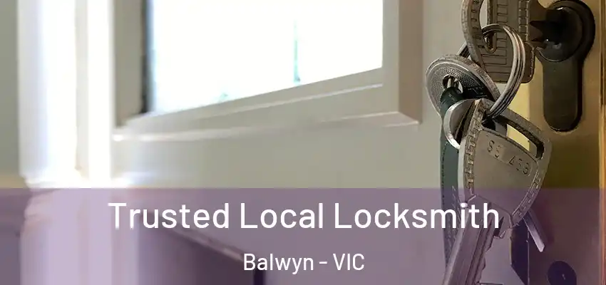 Trusted Local Locksmith Balwyn - VIC