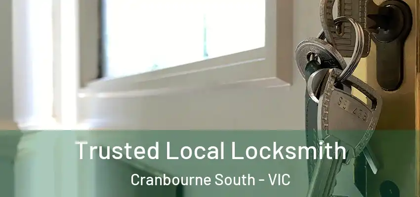 Trusted Local Locksmith Cranbourne South - VIC
