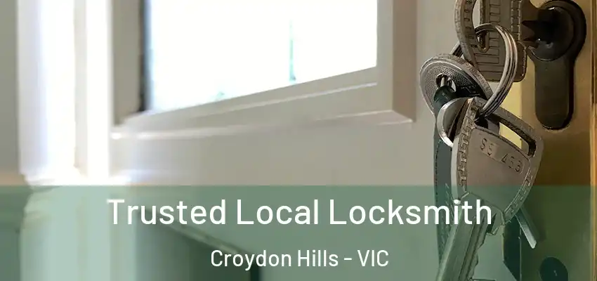 Trusted Local Locksmith Croydon Hills - VIC