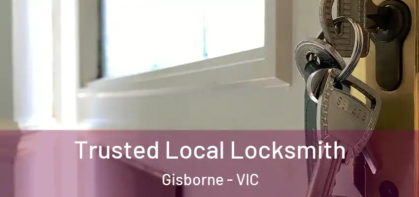 Trusted Local Locksmith Gisborne - VIC