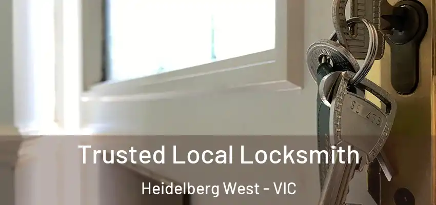 Trusted Local Locksmith Heidelberg West - VIC