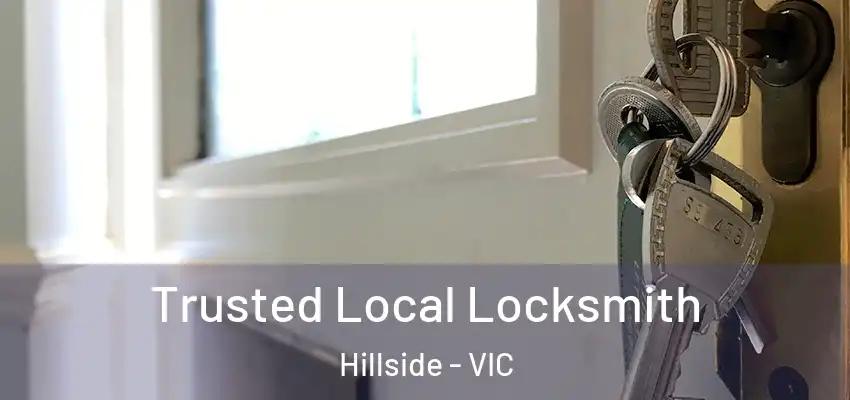 Trusted Local Locksmith Hillside - VIC
