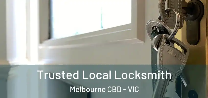 Trusted Local Locksmith Melbourne CBD - VIC