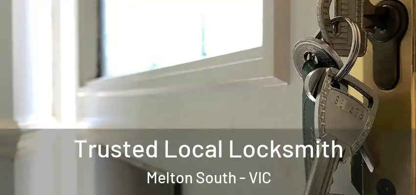 Trusted Local Locksmith Melton South - VIC