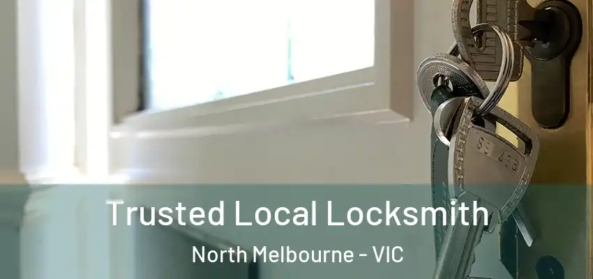  Trusted Local Locksmith North Melbourne - VIC