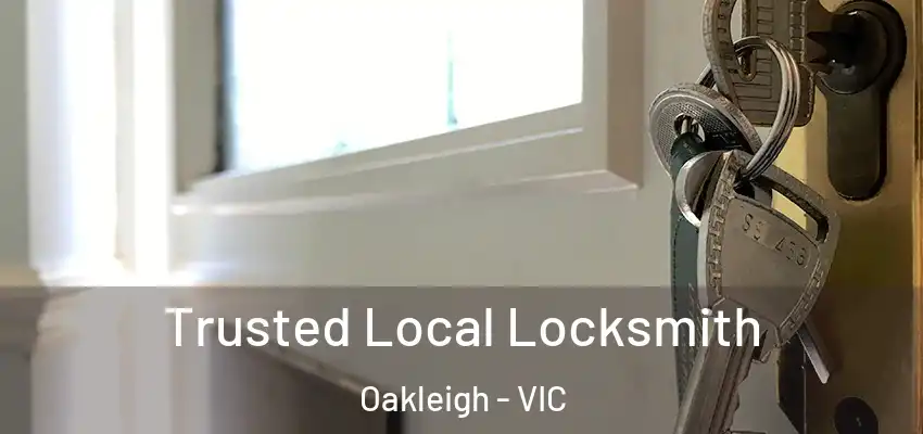 Trusted Local Locksmith Oakleigh - VIC