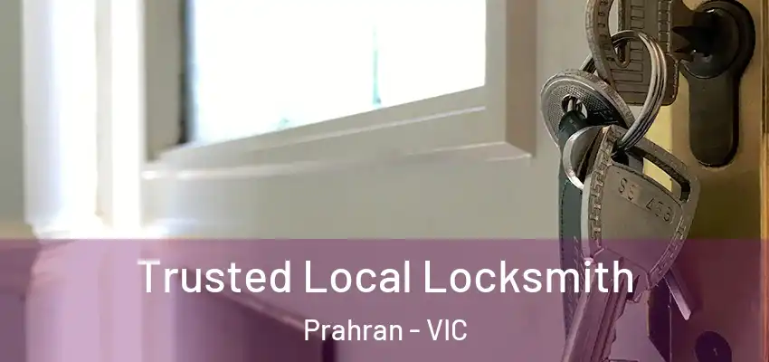 Trusted Local Locksmith Prahran - VIC