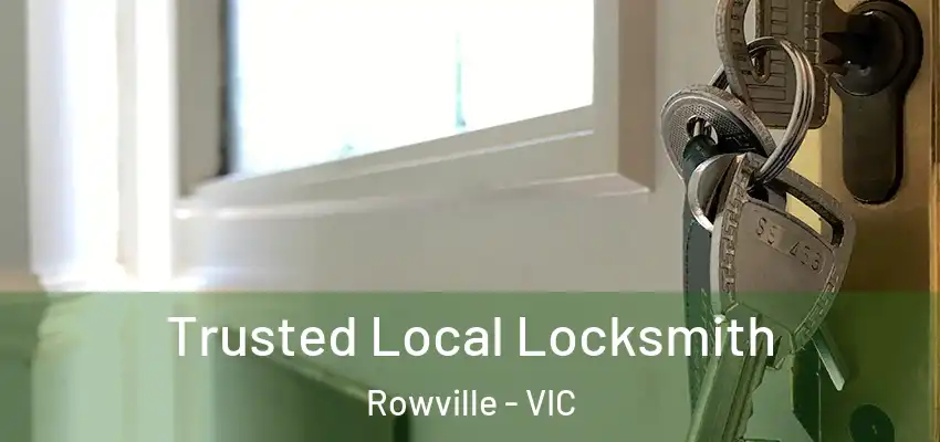 Trusted Local Locksmith Rowville - VIC