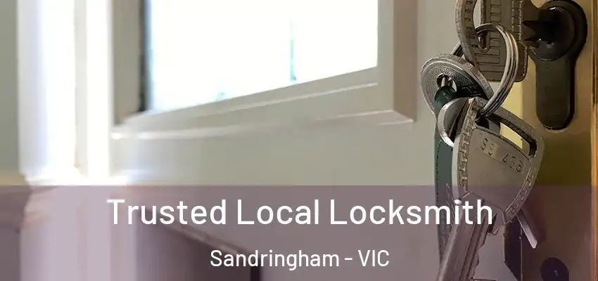 Trusted Local Locksmith Sandringham - VIC