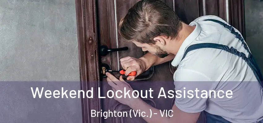 Weekend Lockout Assistance Brighton (Vic.) - VIC
