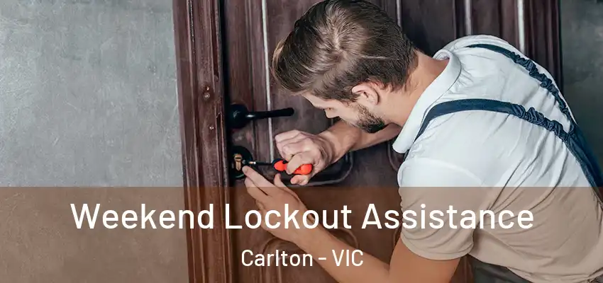 Weekend Lockout Assistance Carlton - VIC