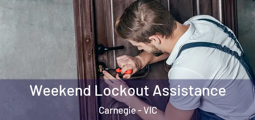 Weekend Lockout Assistance Carnegie - VIC