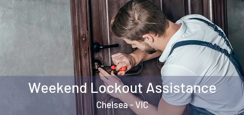 Weekend Lockout Assistance Chelsea - VIC