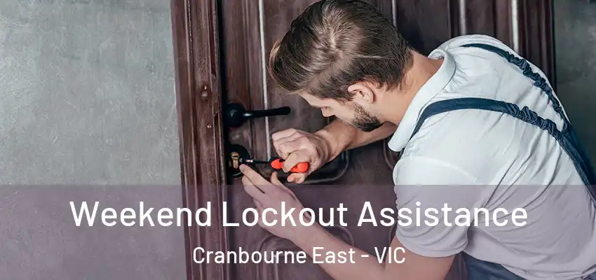 Weekend Lockout Assistance Cranbourne East - VIC