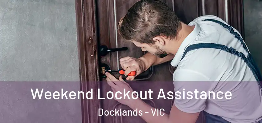 Weekend Lockout Assistance Docklands - VIC