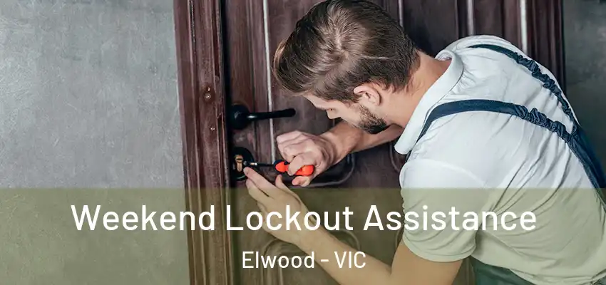 Weekend Lockout Assistance Elwood - VIC
