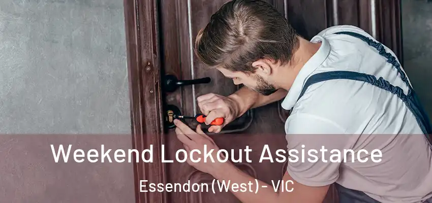 Weekend Lockout Assistance Essendon (West) - VIC