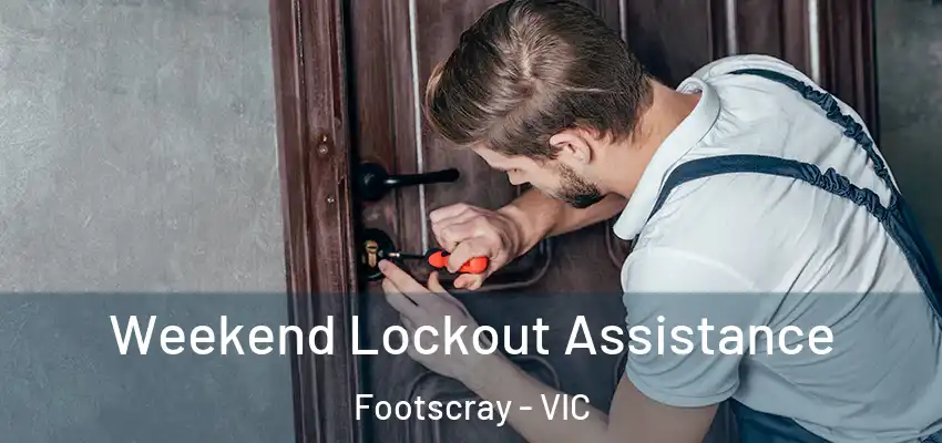 Weekend Lockout Assistance Footscray - VIC