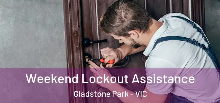 Weekend Lockout Assistance Gladstone Park - VIC