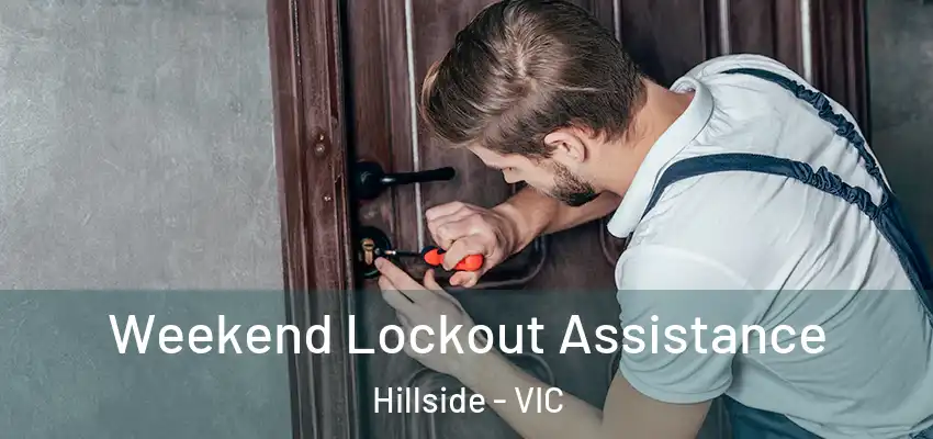 Weekend Lockout Assistance Hillside - VIC
