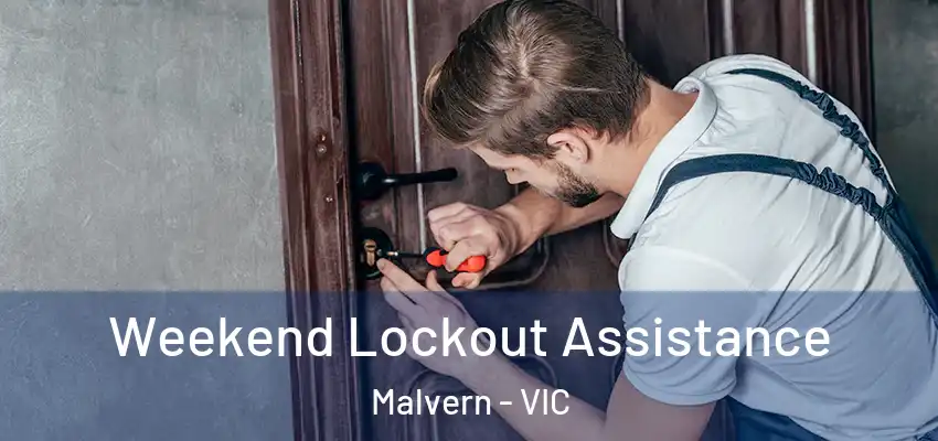 Weekend Lockout Assistance Malvern - VIC
