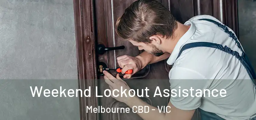 Weekend Lockout Assistance Melbourne CBD - VIC