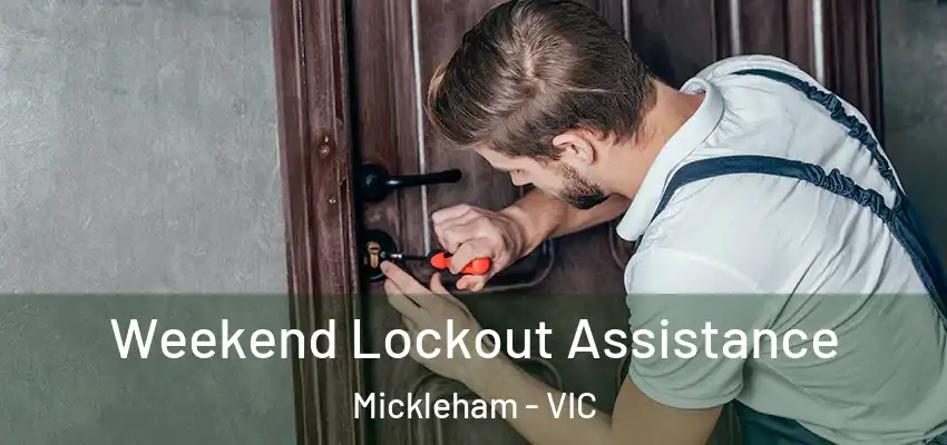 Weekend Lockout Assistance Mickleham - VIC