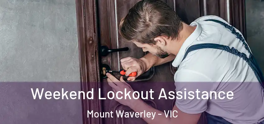Weekend Lockout Assistance Mount Waverley - VIC