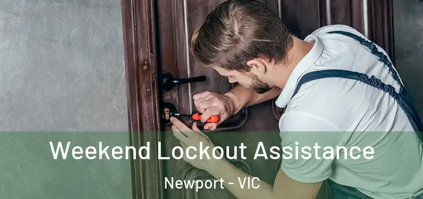 Weekend Lockout Assistance Newport - VIC