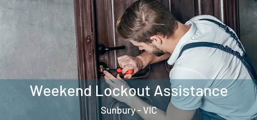 Weekend Lockout Assistance Sunbury - VIC