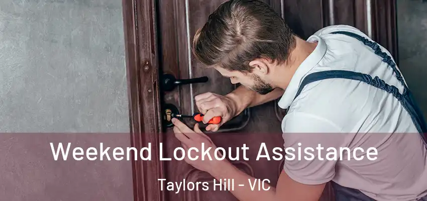 Weekend Lockout Assistance Taylors Hill - VIC