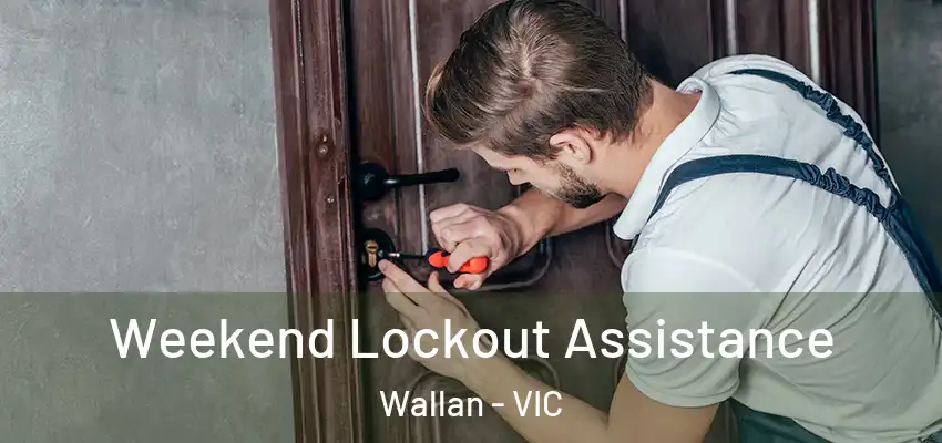 Weekend Lockout Assistance Wallan - VIC